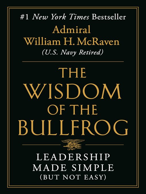 Title details for The Wisdom of the Bullfrog by Admiral William H. McRaven - Available